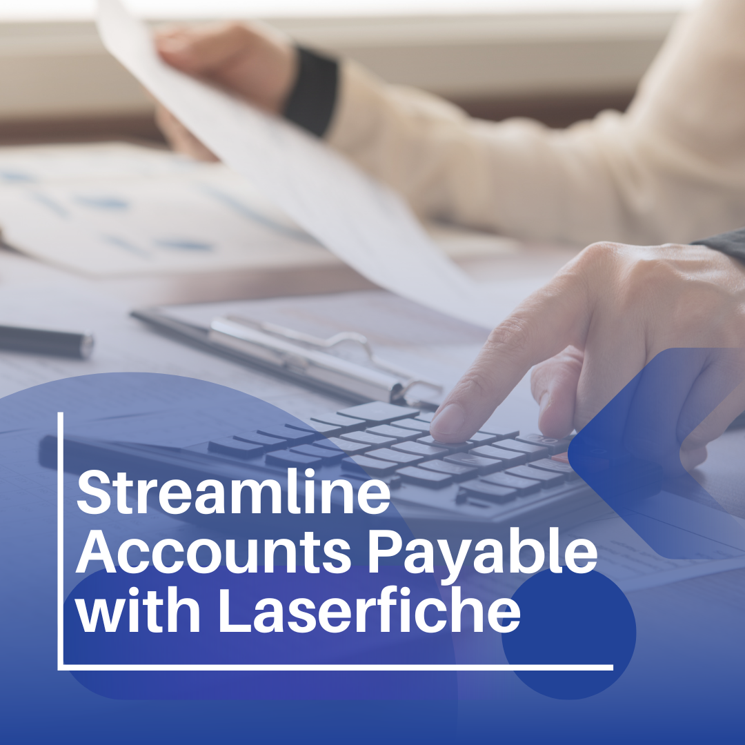 Streamline Accounts Payable with Laserfiche